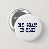Mijn gras is blauw ronde button 5,7 cm (Voorkant /achterkant)