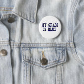 Mijn gras is blauw ronde button 5,7 cm (In situ)