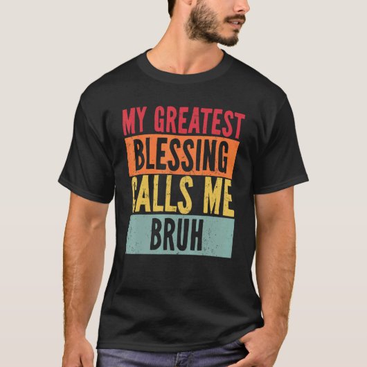 Mijn grootste zegen noemt me Bruh  mam papa T-shirt (Voorkant)