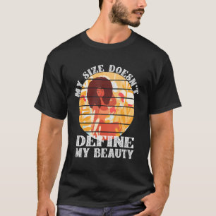 Mijn grootte definieert mijn schoonheid Afro Diva  T-shirt