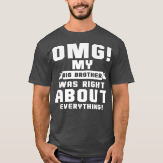 Mijn grote broer had gelijk over alles t-shirt