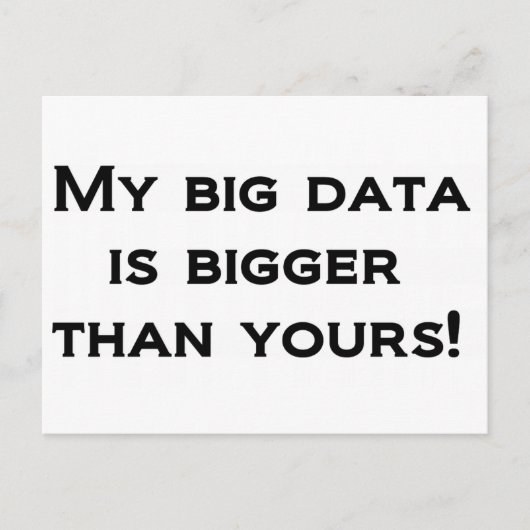 Mijn grote gegevens zijn groter dan die van jou. briefkaart (Voorkant)