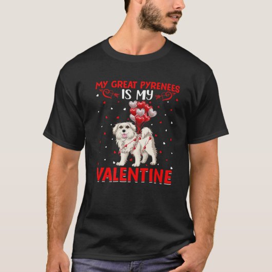 Mijn grote Pyreneeën is mijn Valentijn Grote Pyren T-shirt (Voorkant)