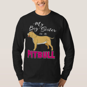 Mijn grote zus is een pitbull Ik hou van mijn pitb T-shirt