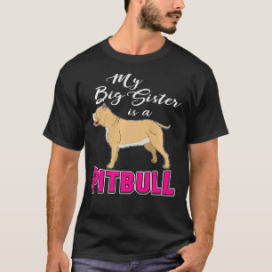 Mijn grote zus is een pitbull ik hou van mijn pitb t-shirt