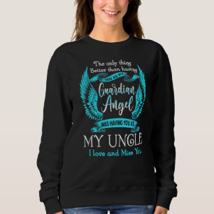 Mijn Guardian Angel had jou als mijn oom Love Trui