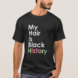 Mijn haar is zwarte geschiedenis Afrikaanse Afro T-shirt