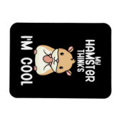 Mijn hamster denkt dat ik cool ben magneet (Horizontaal)