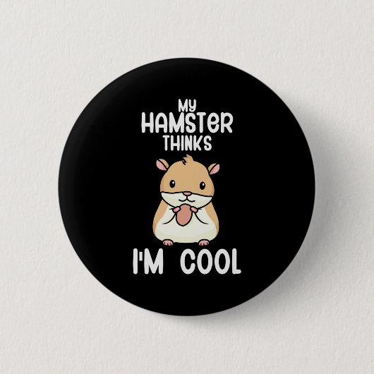 Mijn hamster denkt dat ik cool ben ronde button 5,7 cm (Voorkant)