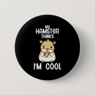 Mijn hamster denkt dat ik cool ben ronde button 5,7 cm