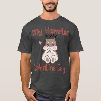 Mijn hamster is mijn Valentijnsdag (2) T-shirt