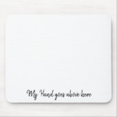 Mijn hand gaat hier boven Mousepad Muismat (Voorkant)