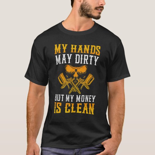 Mijn handen kunnen wel vuil zijn, maar mijn geld i t-shirt (Voorkant)