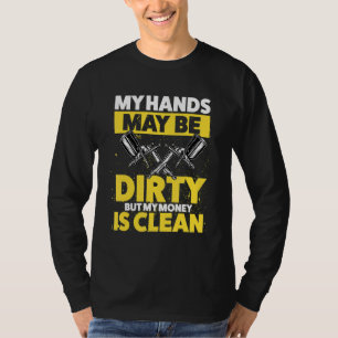 Mijn handen zijn misschien vies, maar mijn geld is t-shirt
