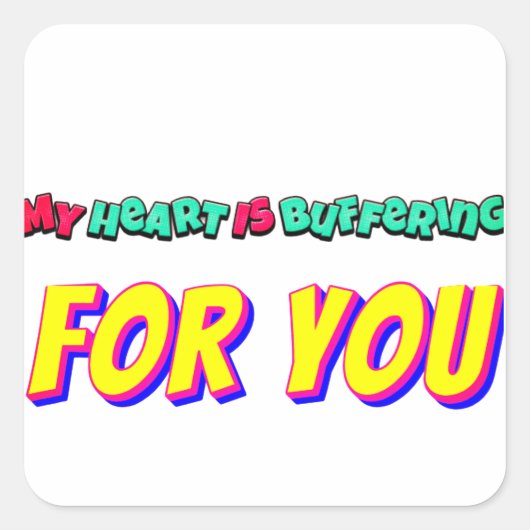 Mijn hart buffert voor jou – Digitale liefde Vierkante Sticker (Voorkant)
