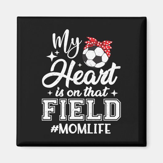 Mijn hart is op dat voetbalveld voetbalmoeder Moed Magneet (Voorkant)