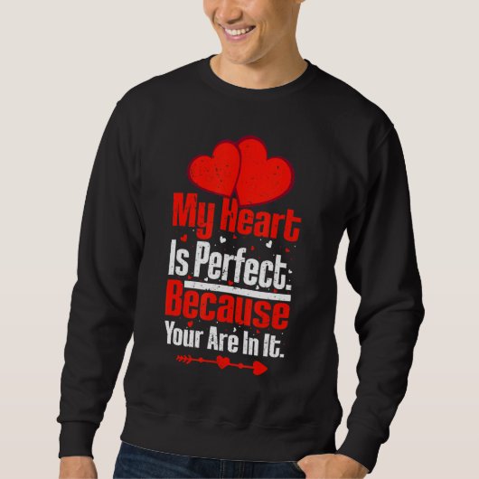 Mijn hart is perfect omdat je er valentin in zit trui (Voorkant)