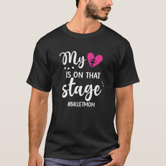Mijn hart ligt op dat podium.. Ballet mama van een T-shirt (Voorkant)