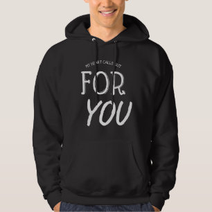 Mijn hart roept je op voor Gezegden die liefhebben Hoodie