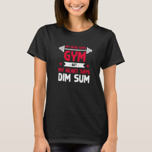 Mijn hart zegt Dim Sum Workout Humor Gym Chinees F T-shirt
