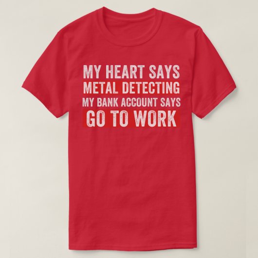 Mijn hart zegt metaal detecteren grappige metaalde t-shirt (Design voorkant)