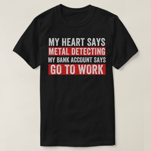Mijn hart zegt metaal detecteren grappige metaalde t-shirt (Design voorkant)