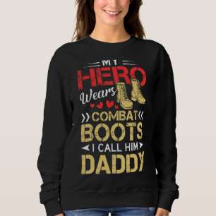 Mijn held draagt gevechtslaarzen die ik papa noem trui