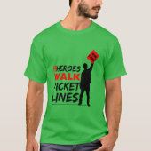 Mijn helden Walk Picket Lines Labor Union T-Shirt (Voorkant)