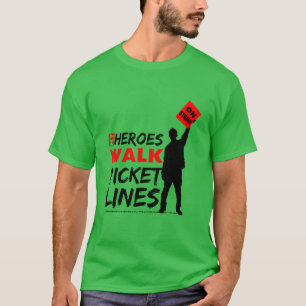 Mijn helden Walk Picket Lines Labor Union T-Shirt