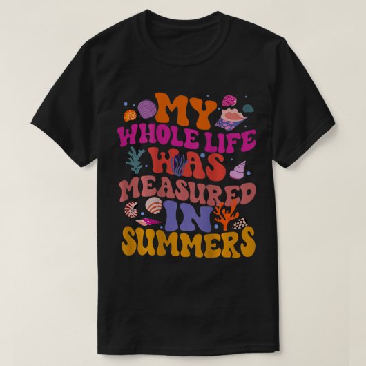Mijn hele leven werd gemeten in Summers T-shirt (Design voorkant)