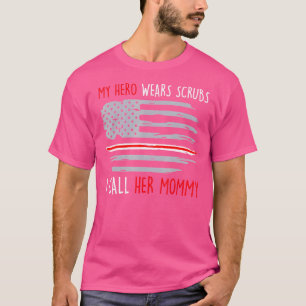 Mijn Hero Wears Scrubs, ik noem haar mama Amerikaa T-shirt