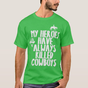 MIJN HEROES HEBBEN ALTIJD COWBOYS T 1 GEDOOD T-SHIRT