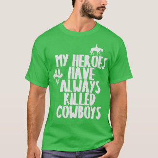 MIJN HEROES HEBBEN ALTIJD COWBOYS T 1 GEDOOD T-SHIRT