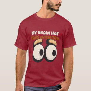 Mijn hersenen hebben tabbladen die open staan voor t-shirt