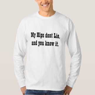 Mijn Hips doen Lie, en je weet het. T-shirt