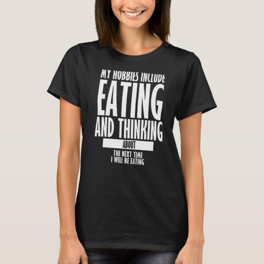 Mijn Hobbies omvatten het eten van Funny Sarcastic T-shirt (Voorkant)