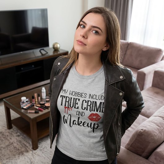 Mijn Hobbies True Crime en Makeup T-Shirt