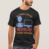 Mijn Hobbies zijn kinesiologie en onhandig zijn T-shirt (Voorkant)
