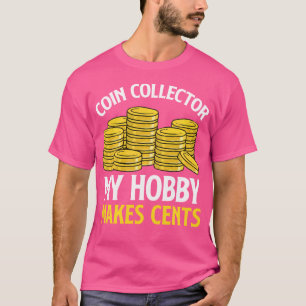 Mijn hobby is lucratief Numismatiek Muntcollectie T-shirt
