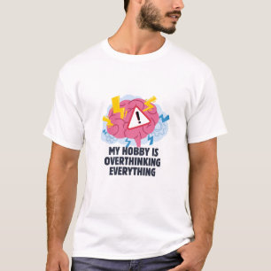 Mijn hobby is overdenken t-shirt