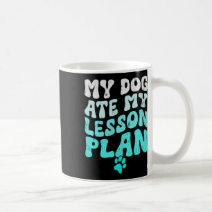 Mijn hond at mijn lesplan Grappige Groovy Leraar S Koffiemok