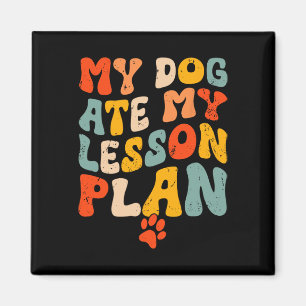 Mijn hond at mijn lesplan Grappige Groovy Leraar S Magneet