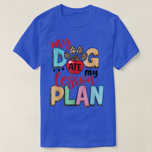 Mijn hond Ate Mijn Lesson Plan grappige leraar ter T-shirt (Design voorkant)