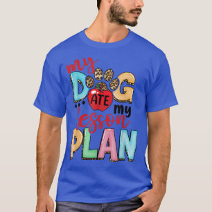 Mijn hond Ate Mijn Lesson Plan grappige leraar ter T-shirt