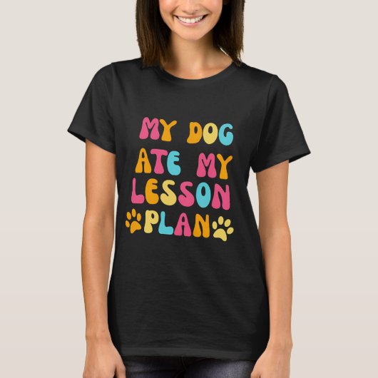 Mijn hond Ate Mijn Lesson Plan T-shirt (Voorkant)