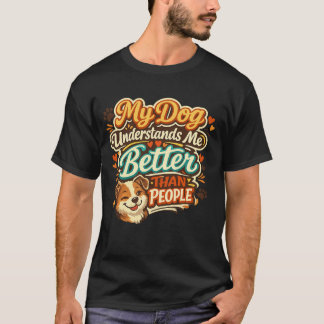 Mijn hond begrijpt me beter dan mensen Funny Tee T-shirt