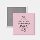 Mijn hond begrijpt me Square Magnet (Voorkant / Achterkant)