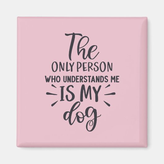 Mijn hond begrijpt me Square Magnet (Voorkant)