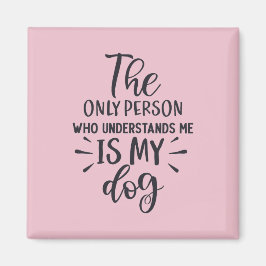 Mijn hond begrijpt mij vierkante magneet