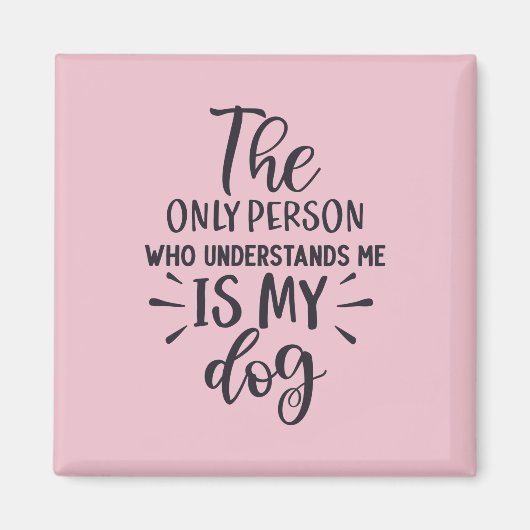 Mijn hond begrijpt mij vierkante magneet (Voorkant)